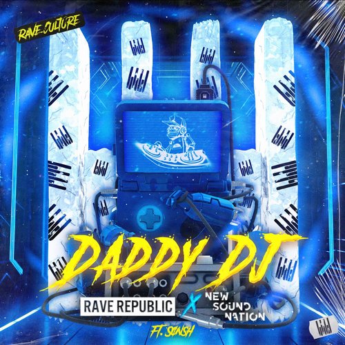 Rave Republic, New Sound Nation, Sønsh - Daddy DJ [196429270466]